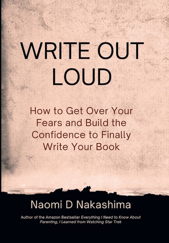 Write Out Loud: How to Get over Your Fears and Build the Confidence to Finally Write Your Book