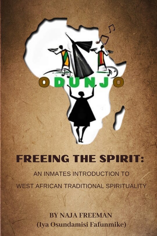 Freeing The Spirit: An Inmates Introduction To West African Tradition Spirituality