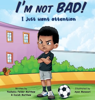 Front cover_I'm Not BAD! I Just Want Attention