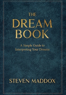 The Dream Book: A Simple Guide To Interpreting Your Dreams