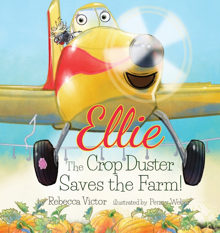 Front cover_Ellie The Crop Duster Saves The Farm