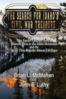 Front cover_The Search for Idaho's Civil War Treasure
