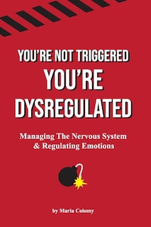 Front cover_You're Not Triggered, You're Dysregulated