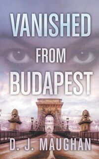 Front cover_Vanished From Budapest
