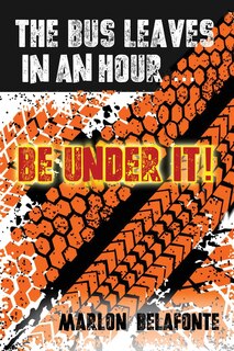 Couverture_The Bus Leaves in an Hour ... Be Under It!