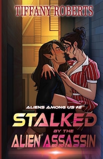 Front cover_Stalked by the Alien Assassin (Alien Among Us #2)