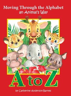 Front cover_Moving Through the Alphabet an Animal's Way A to Z
