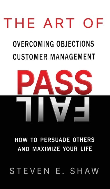 Front cover_The Art of PASS FAIL - Overcoming Objections and Customer Management