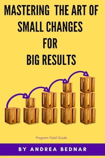 Couverture_Mastering the Art of Small Changes for Big Results