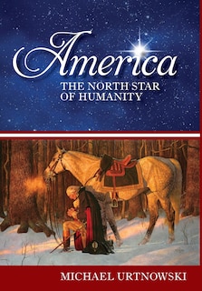 America: The North Star of Humanity