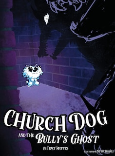 Church Dog and the Bully's Ghost