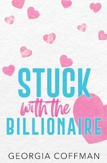 Front cover_Stuck with the Billionaire