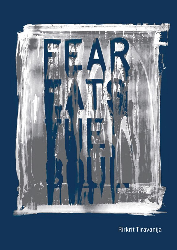 Front cover_Rirkrit Tiravanija: Fear Eats the Soul