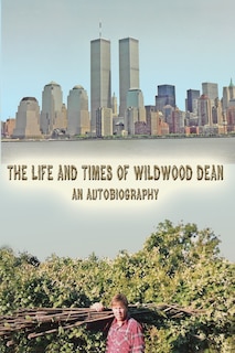 Front cover_The Life and Times of Wildwood Dean