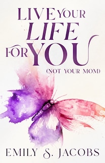 Couverture_Live Your Life For You (Not Your Mom)