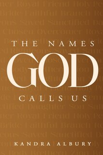 Front cover_The Names God Calls Us...Remembering Who We are to Our Creator