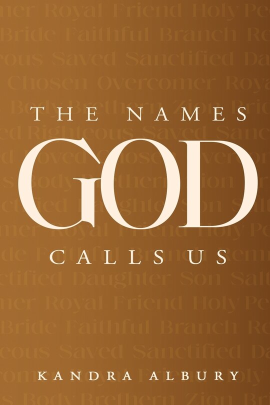 Front cover_The Names God Calls Us...Remembering Who We are to Our Creator