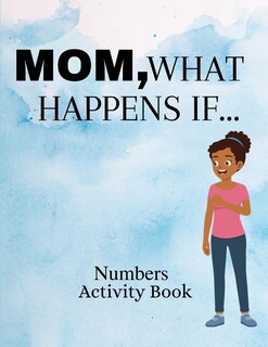 Front cover_Mom, What Happens If...Numbers Activity Book