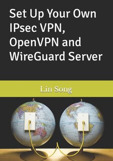 Front cover_Set Up Your Own IPsec VPN, OpenVPN and WireGuard Server