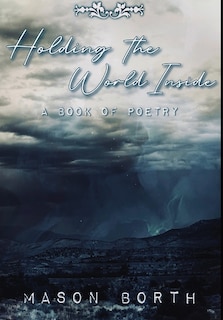 Holding the World Inside: A Book of Poetry