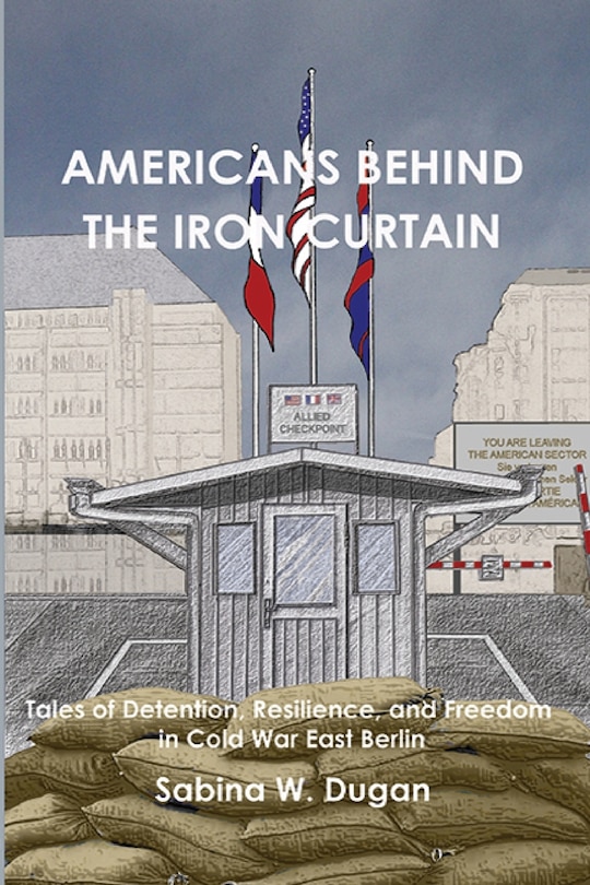 Front cover_Americans Behind the Iron Curtain