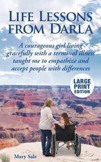 Couverture_Life Lessons from Darla A courageous girl living gracefully with a terminal illness taught me to empathize and accept people with differences