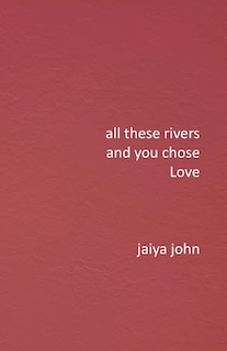 Couverture_All These Rivers and You Chose Love