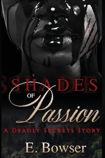 Front cover_Shades Of Passion A Deadly Secrets Story Book 1