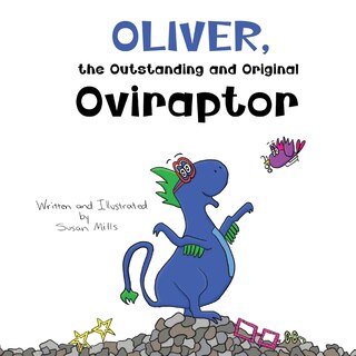 Couverture_Oliver, the Outstanding and Original Oviraptor