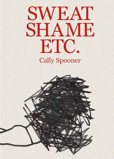 Front cover_Cally Spooner: Sweat Shame Etc.