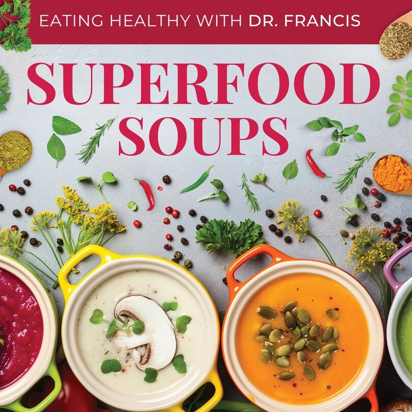 Couverture_Superfood Soups - The Nutritious Guide to Quick and Easy Immune-Boosting Soup Recipes
