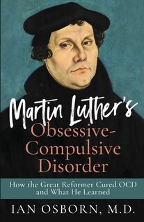 Front cover_Martin Luther's Obsessive-Compulsive Disorder