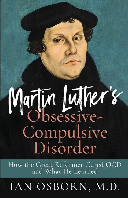 Front cover_Martin Luther's Obsessive-Compulsive Disorder