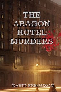 Front cover_The Murders at the Aragon Hotel