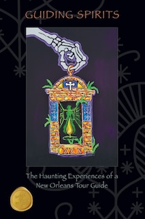 Front cover_Guiding Spirits - The Haunting Experiences of a New Orleans Tour Guide