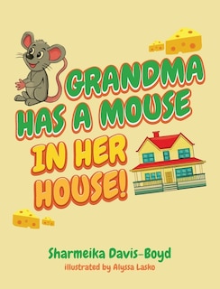 Front cover_Grandma Has a Mouse In Her House!