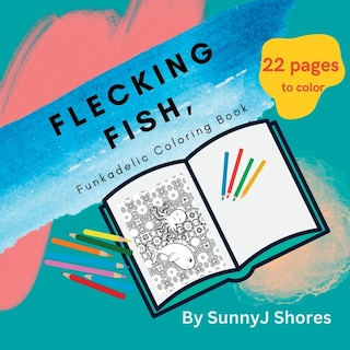 Flecking Fish: Funkadelic Coloring Book