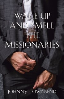 Front cover_Wake Up and Smell the Missionaries
