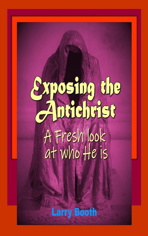 Couverture_Exposing the Antichrist- A fresh look at who he is