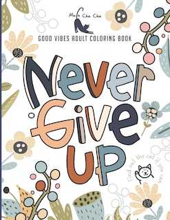 Front cover_Never Give Up Good Vibes Adult Coloring Book