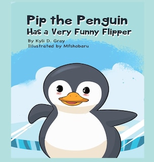 Front cover_Pip the Penguin Has a Very Funny Flipper