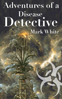 Front cover_Adventures of a Disease Detective