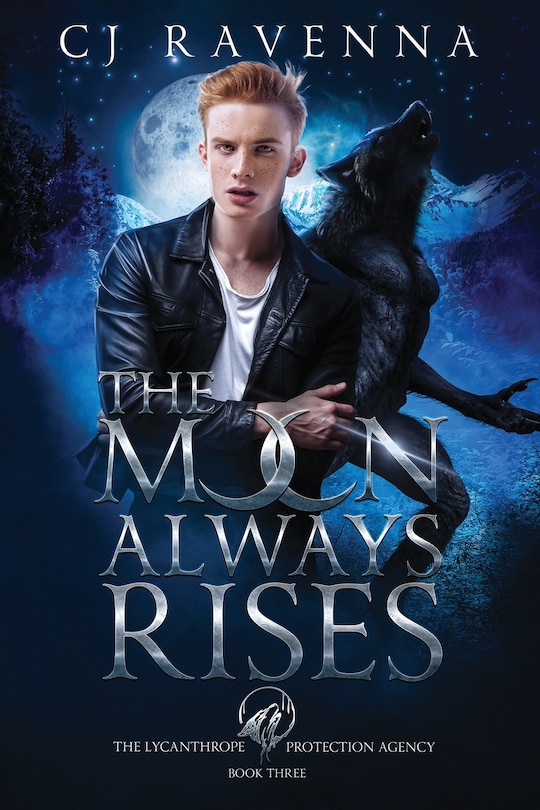Front cover_The Moon Always Rises (The Lycanthrope Protection Agency Book 3)
