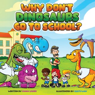 Front cover_Why Don't Dinosaurs Go to School?