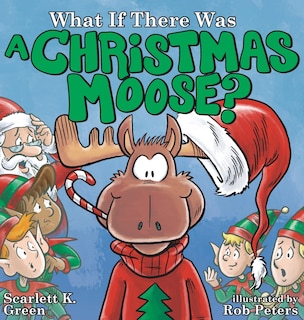 Front cover_What If There Was A Christmas Moose?