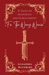 Front cover_31 Days of Prophetic Encouragement for the Weary Warrior