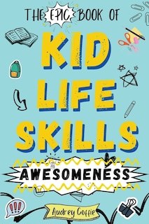 Couverture_Epic Book of Kid Life Skills Awesomeness