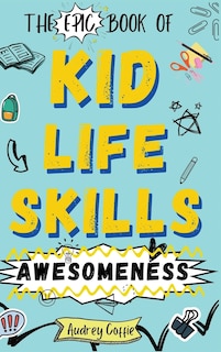 Front cover_Epic Book of Kid Life Skills Awesomeness