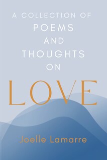 Front cover_A Collection of Poems and Thoughts on Love