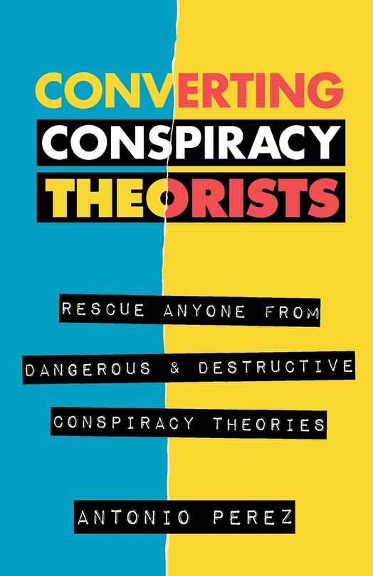 Front cover_Converting Conspiracy Theorists